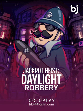 bk444 Jackpot Heist Daylight Robbery Slot Game